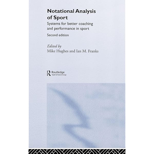 Notational Analysis of Sport 第二版 Notational Analysis of Sport: Franks, Ian, Hughes, Mike